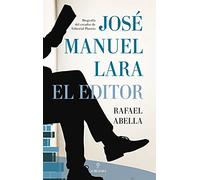 José Manuel Lara, El editor: Biografía del creador de Editorial Planeta (Memorias y biografías)