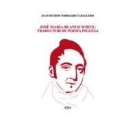 Jose Maria Blanco White: Traductor De Poesia Inglesa