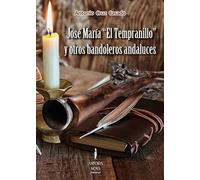 José María "El Tempranillo" y otros bandoleros andaluces: 19 (Serie Ensayo)