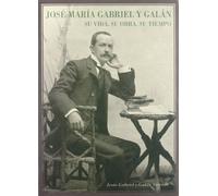 José María Gabriel y Galán : su vida, su obra, su tiempo