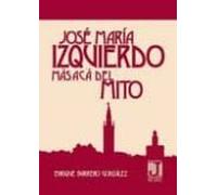 Jose Maria Izquierdo. Mas Aca Del Mito