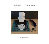 JOSE MARTI Y LA EDAD DE ORO