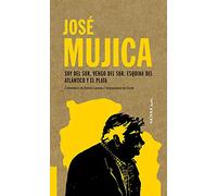 José Mujica: Soy del Sur, vengo del Sur. Esquina del Atlántico y el Plata: Soy del Sur, Vengo del Sur. Esquina del Atlántico Y El Plata Volume 4 (AKIPARLA)