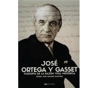 JOSÉ ORTEGA Y GASSET: Filosofía de la razón vital histórica (Autores del Pensamiento Hispánico)