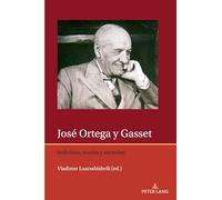 José Ortega y Gasset: Individuo, naci¿n y sociedad (Iberian and Latin American Studies: The Arts, Literature, an)