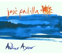 Jose Padilla - Adios Ayer