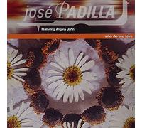 JOSE PADILLA - JOSE PADILLA / WHO DO YOU LOVE