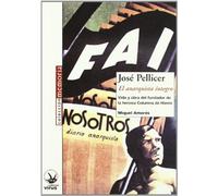 JOSE PELLICER EL ANARQUISTA INTEGRO (MEMORIA)