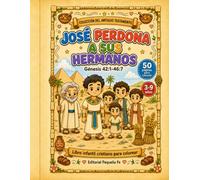 José Perdona a Sus Hermanos: Génesis 42:1-46:7 (Pequeña Fe: Historias Bíblicas para Colorear)
