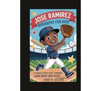 jose ramirez biography for kids: A Young Star’s Rise Through Hard Work and Heart