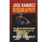 JOSÉ RAMÍREZ BIOGRAPHY: The Switch-Hitting Dynamo Who Carved His Legacy in MLB