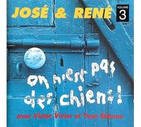 Jose & Rene - On N'est Pas Des Chiens Vol 3