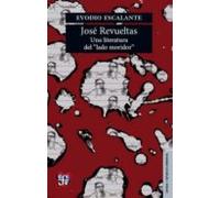 Jose Revueltas: Una Litaratura Del Lado Moridor