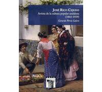 José Rico Cejudo. Artista de la cultura popular andaluza (1864-1939): 130 (Arte Hispalense)