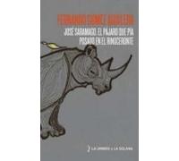 José Saramago. El pájaro que pía posado en el rinoceronte.