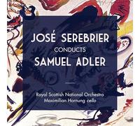 Hornung, Maximilian Royal Scottish National Orchestra Serebrier, Jose - José Serebrier Conducts Samuel Adler