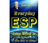 Jose Silva's Everyday ESP: A New Way of Living