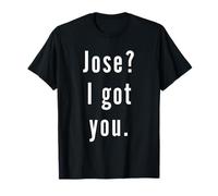 Jose? Te tengo. Camiseta