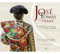 José Tomás en Nimes: La hazaña de un mito, un sueño cumplido: La Hazana de Un Hombre, Un Sueno Cumplido (Fuera de colección)