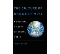 José van Dijck The Culture of Connectivity (Tapa dura)