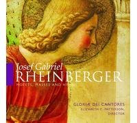 Gloriae Dei Cantores – Josef Gabriel Rheinberger: Motetes, Misas y Himnos – NAXOS
