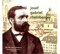 Gloriae Dei Cantores – Josef Gabriel Rheinberger: Motetes, Misas y Himnos – NAXOS