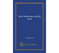 Josef Holbrooke and his work