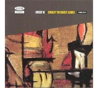 Josef K - Crazy To Exist (Live)
