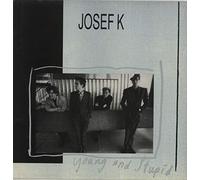 Josef K - Young And Stupid/ Endless Soul