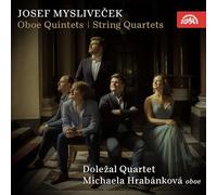 Josef Myslivecek : Quintettes pour hautbois - Quatuors à cordes. Hrabankova, Dolezal Quartet.
