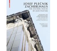 Josef Plečnik Zacherlhaus / The Zacherl House by Jože Plečnik: Geschichte und Architektur eines Wiener Stadthauses / The History and Architecture of a Viennese Townhouse
