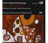 Josef Rheinberger – Gabriel: Vom Goldenen Horn y otras obras corales – Carus