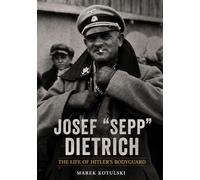 Josef “Sepp” Dietrich (Faces of World War II)