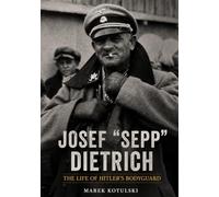 Josef “Sepp” Dietrich (Faces of World War II)