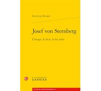 Josef von Sternberg: L'image, le récit, la foi jurée