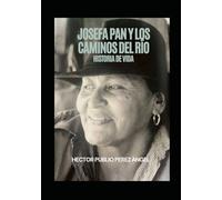 JOSEFA PAN Y LOS CAMINOS DEL RÍO: HISTORIA DE VIDA