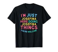 Josefina Aquí Haciendo Josefina Cosas Divertidas Josefina Nombre Camiseta