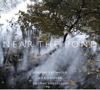 Josefine Cronholm, Kirk Knuffke y Thommy Andersson – Near the Pond – CD