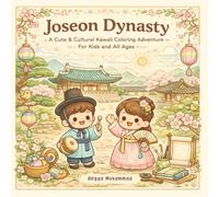 Joseon Dynasty - A Cute & Cultural Kawaii Coloring Adventure: Elegant and Educational Scenes of Traditional Korean Life, Art, Nature, and History - For Kids and All Ages