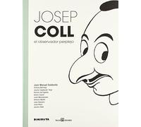 JOSEP COLL: EL OBSERVADOR PERPLEJO (EL GRAN COLL)