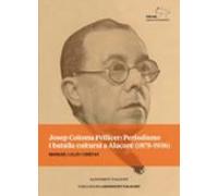 Josep Coloma Pellicer: Periodisme I Batalla Cultural A Alacant (1875-1936)