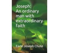 Joseph: An ordinary man with extraordinary faith: Husband of Mary