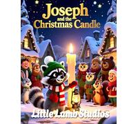Joseph and the Christmas Candle: A Heartwarming Christmas Story About Kindness, Giving, and the Joy of Helping Others (Little Lamb Holiday Blessings Series)