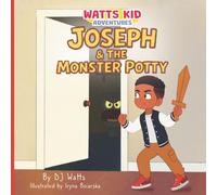 Joseph and The Monster Potty (Watts Kid Adventures)