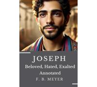 JOSEPH: Beloved, Hated, Exalted Annotated