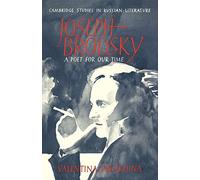 Joseph Brodsky: A Poet for our Time (Cambridge Studies in Russian Literature)