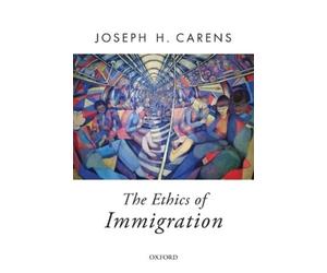 Joseph Carens The Ethics of Immigration (Tapa blanda) Oxford Political Theory