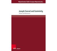 Joseph Conrad and Femininity: Echoes and Resonances: Volume 015 (Passages - Transitions - Intersections)