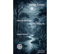 Joseph Conrad - Heart of Darkness - Herz der Finsternis - Englisch-Deutsch: Bilinguale Neuübersetzung im Parallelsatz mit ausführlichem Vor- und Nachwort