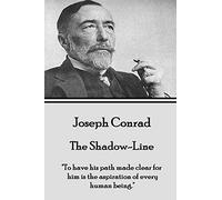 Joseph Conrad - The Shadow-Line: "To have his path made clear for him is the aspiration of every human being."